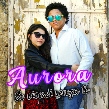Aurora - Se vivessi senza te