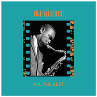 Ike Quebec - All the Best