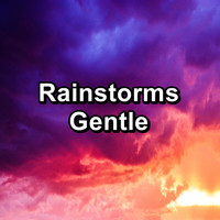 Soothing Nature Sounds - Rainstorms Gentle
