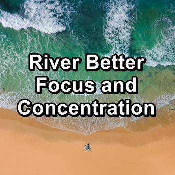 Work Music - River Better Focus and Concentration