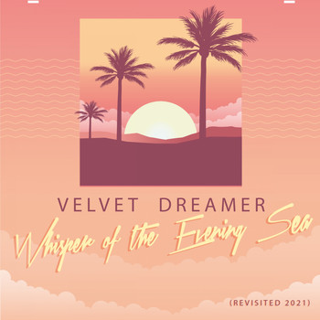 Velvet Dreamer - Whisper of the Evening Sea (Revisited 2021)