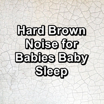 White Noise - Hard Brown Noise for Babies Baby Sleep