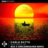 Carlo Ratto - Sun Goes Up (B2A x Anklebreaker Remix)
