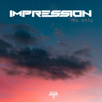 Impression - My Only