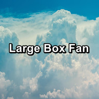 Fan Sounds - Large Box Fan
