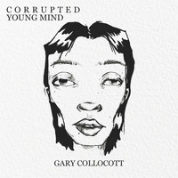 Gary Collocott - Corrupted Young Mind