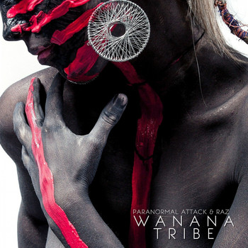 Paranormal Attack & RAZ - Wanana Tribe