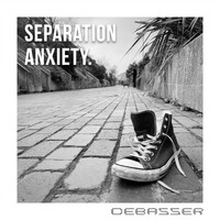 Debasser - Separation Anxiety