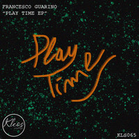 Francesco Guarini - Play Time EP