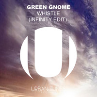 Green Gnome - Whistle (Infinity Edit)