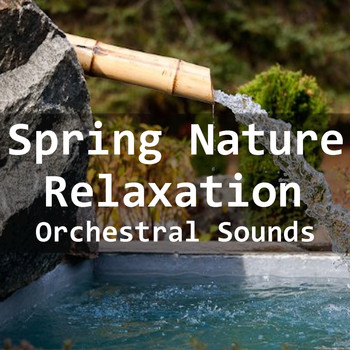 Various Artists - Spring Nature Relaxation Orchestral Sounds