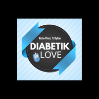 Vista-Vincz - Diabetik Love (feat. Dylan Nepal)