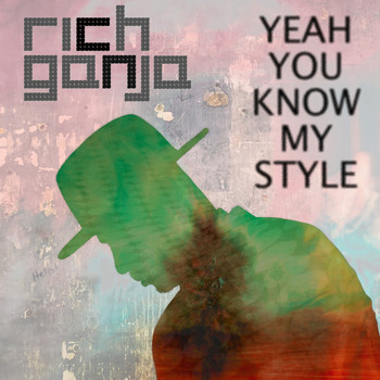 Rich Ganja - Yeah You Know My Style