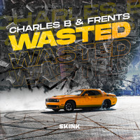 Charles B and Frents - Wasted (Explicit)