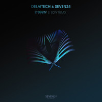 Seven24 and Delaitech - Eternity (Soty Remix)