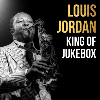 LOUIS JORDAN - Louis Jordan, King of Jukebox