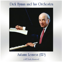 Dick Hyman And His Orchestra - Autumn Leaves (EP) (All Tracks Remastered)