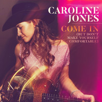 Caroline Jones - Come In (But Don't Make Yourself Comfortable)