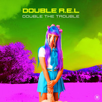 Double R.E.L - Double the Trouble
