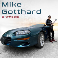 Mike Gotthard - 9 Wheels