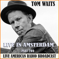 Tom Waits - Live in Amsterdam - Part Two (Live)
