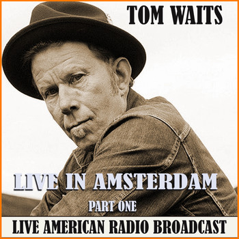 Tom Waits - Live in Amsterdam - Part One (Live)