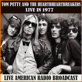 Tom Petty And The Heartbreakers - Live in 1977 (Live)
