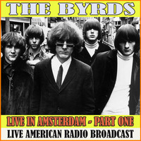 The Byrds - Live in Amsterdam - Part One (Live)