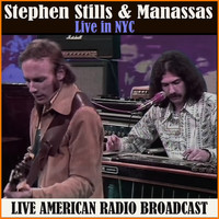 Stephen Stills and Manassas - Live in NYC (Live)