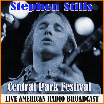 Stephen Stills - Central Park Festival (Live)