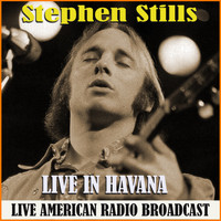 Stephen Stills - Live in Havana (Live)