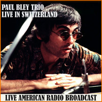 Paul Bley Trio - Live in Switzerland (Live)