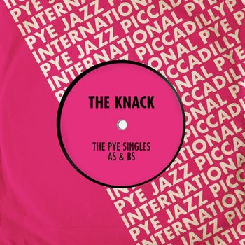 The Knack - The Pye Singles As & Bs