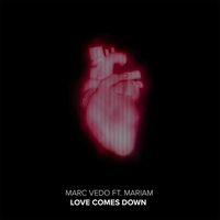 Marc Vedo - Love Comes Down (feat. MariaM)