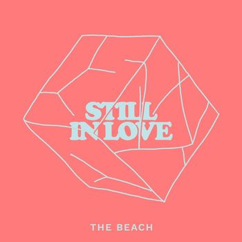 The Beach - Still In Love