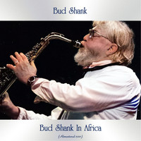 Bud Shank - Bud Shank in Africa (Remastered 2021)