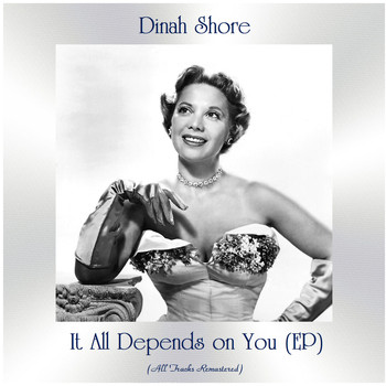 Dinah Shore - It All Depends on You (All Tracks Remastered, Ep)