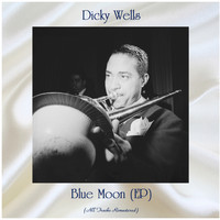 Dicky Wells - Blue Moon (All Tracks Remastered, Ep)