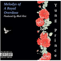 Yung Prince - Melodys Of A Royal Overdose (Explicit)