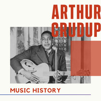 Arthur Crudup - Arthur Crudup - Music History
