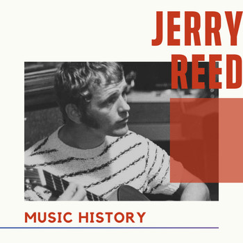 Jerry Reed - Jerry Reed - Music History