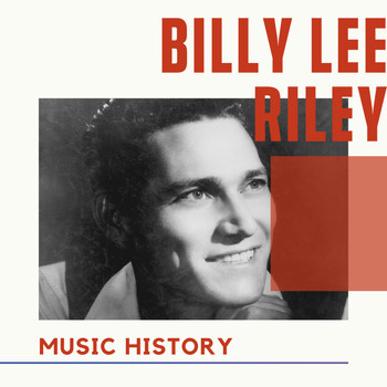 Billy Lee Riley - Billy Lee Riley - Music History