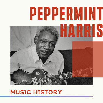 Peppermint Harris - Peppermint Harris - Music History