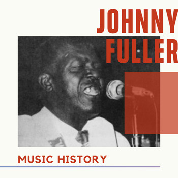 Johnny Fuller - Johnny Fuller - Music History
