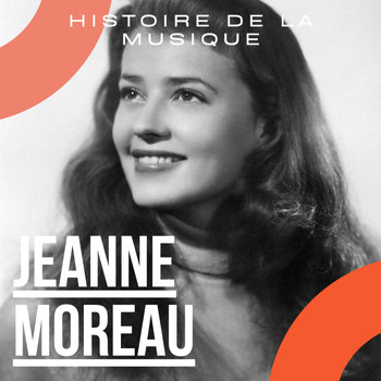 Jeanne Moreau - Jeanne Moreau - Histoire De La Musique