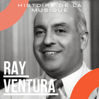 Ray Ventura - Ray Ventura - Histoire De La Musique