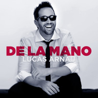Lucas Arnau - De la Mano