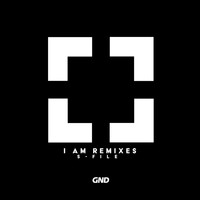 S-File - I Am Remixes