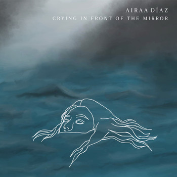 Airaa Díaz - Crying in Front of the Mirror