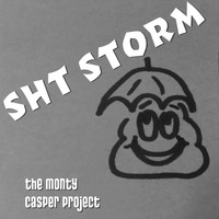 The Monty Casper Project - Shtstorm